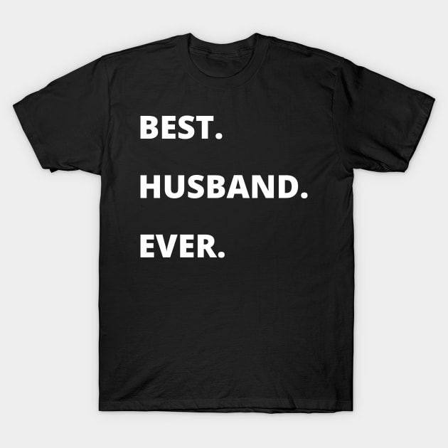 Best Husband Ever T-Shirt by busines_night